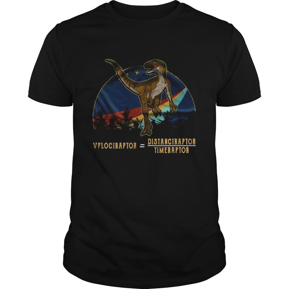 Velociraptor Distanceraptor Timeraptor Funny Dino T-Shirt